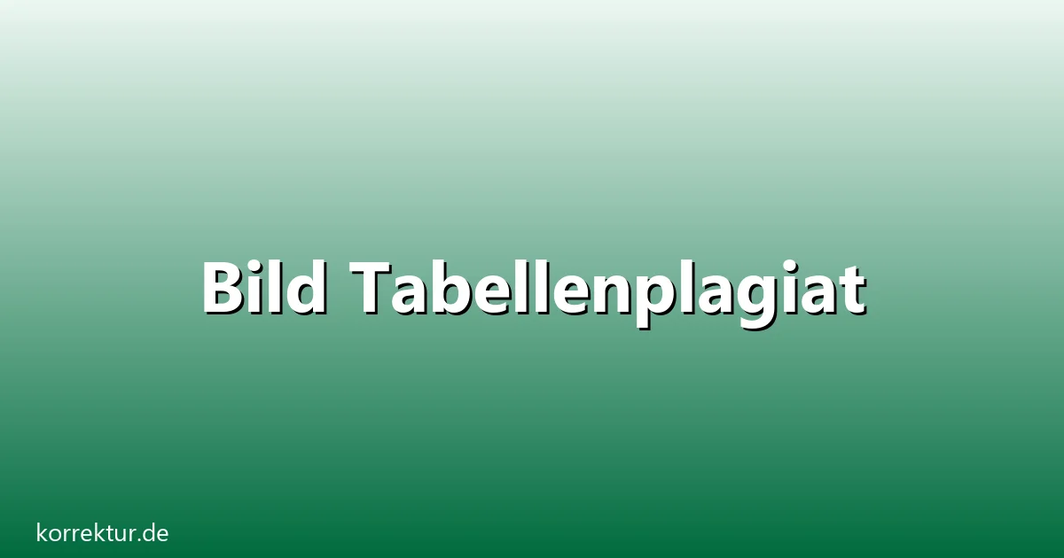 Bild tabellenplagiat – Übersicht und Hintergrund
