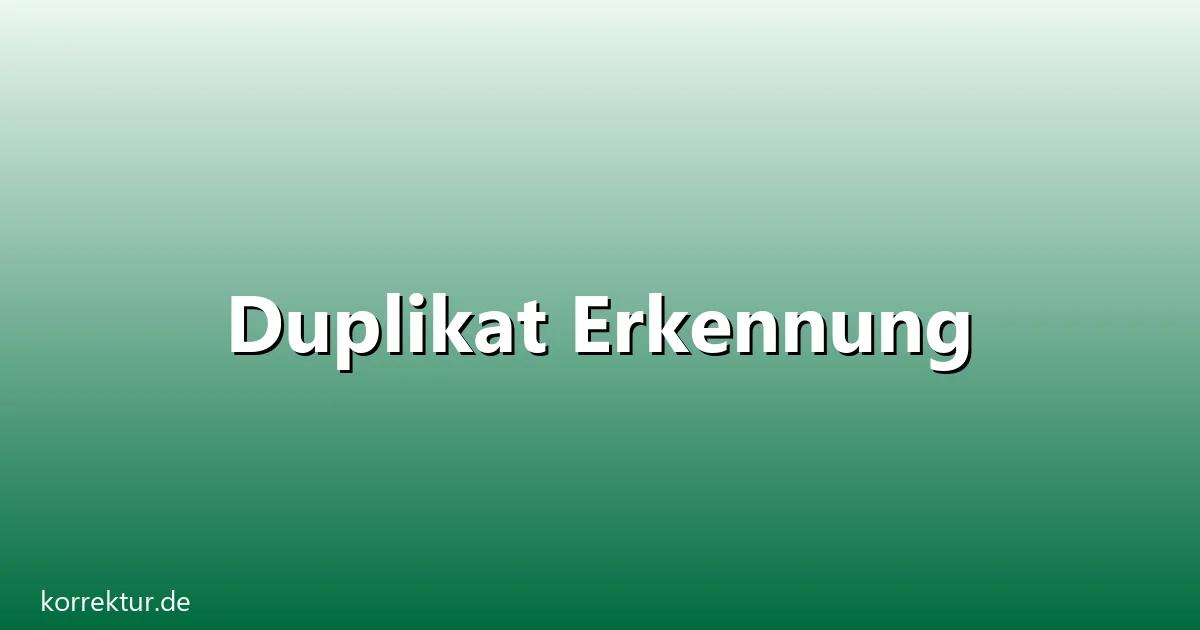 Duplikat Erkennung – Übersicht und Hintergrund