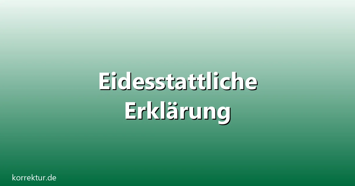 Eidesstattliche erklaerung – Übersicht und Hintergrund