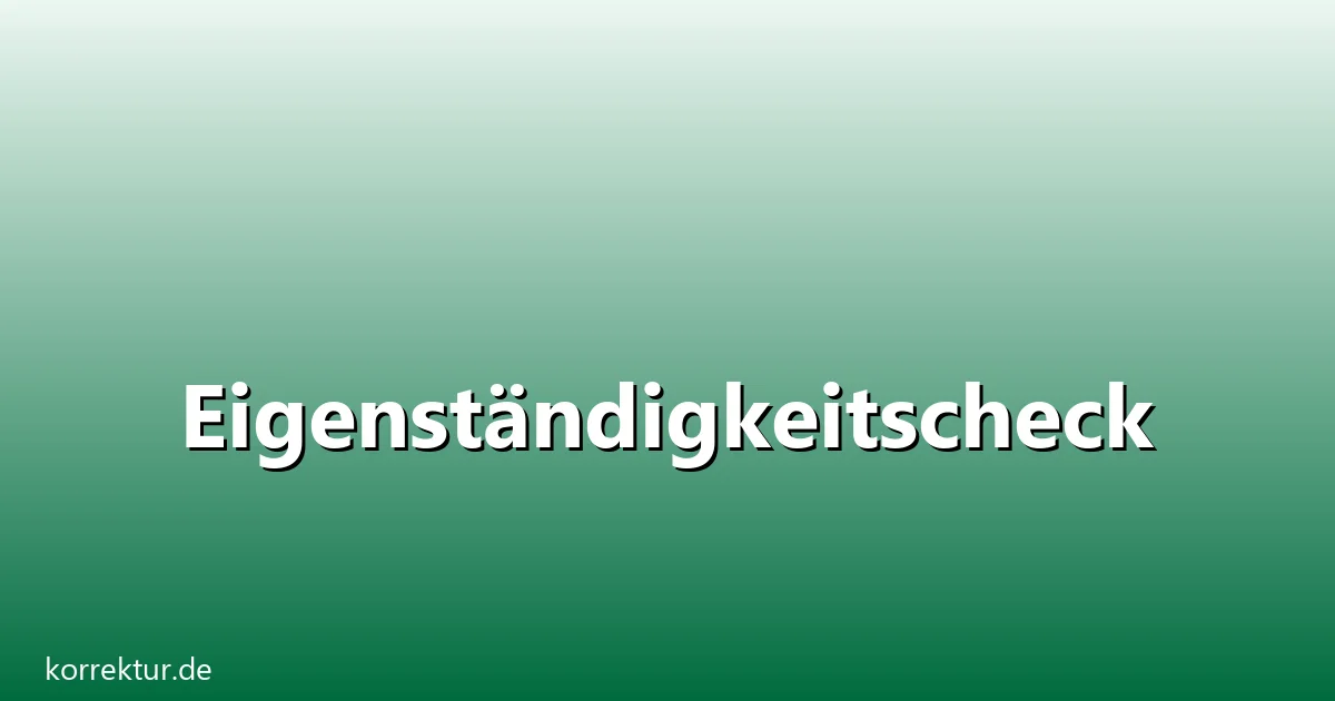 Eigenstaendigkeitscheck – Übersicht und Hintergrund