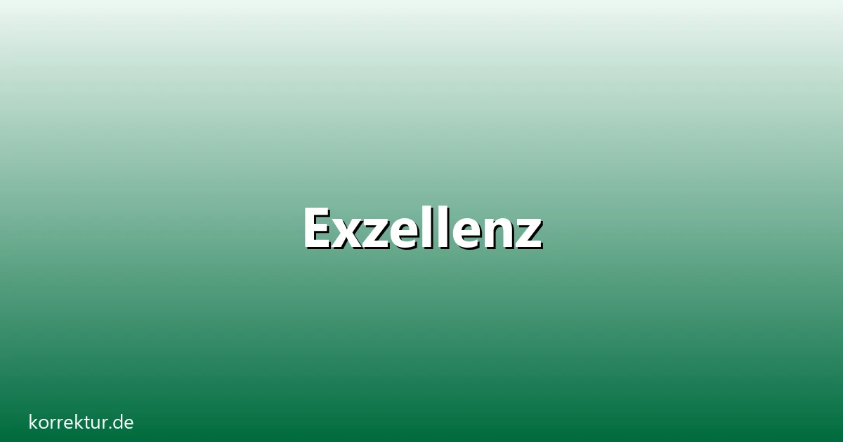 Exzellenz – Übersicht und Hintergrund