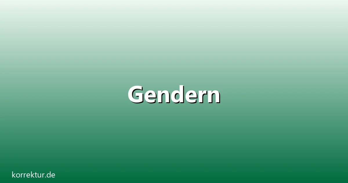 Gendern – Übersicht und Hintergrund