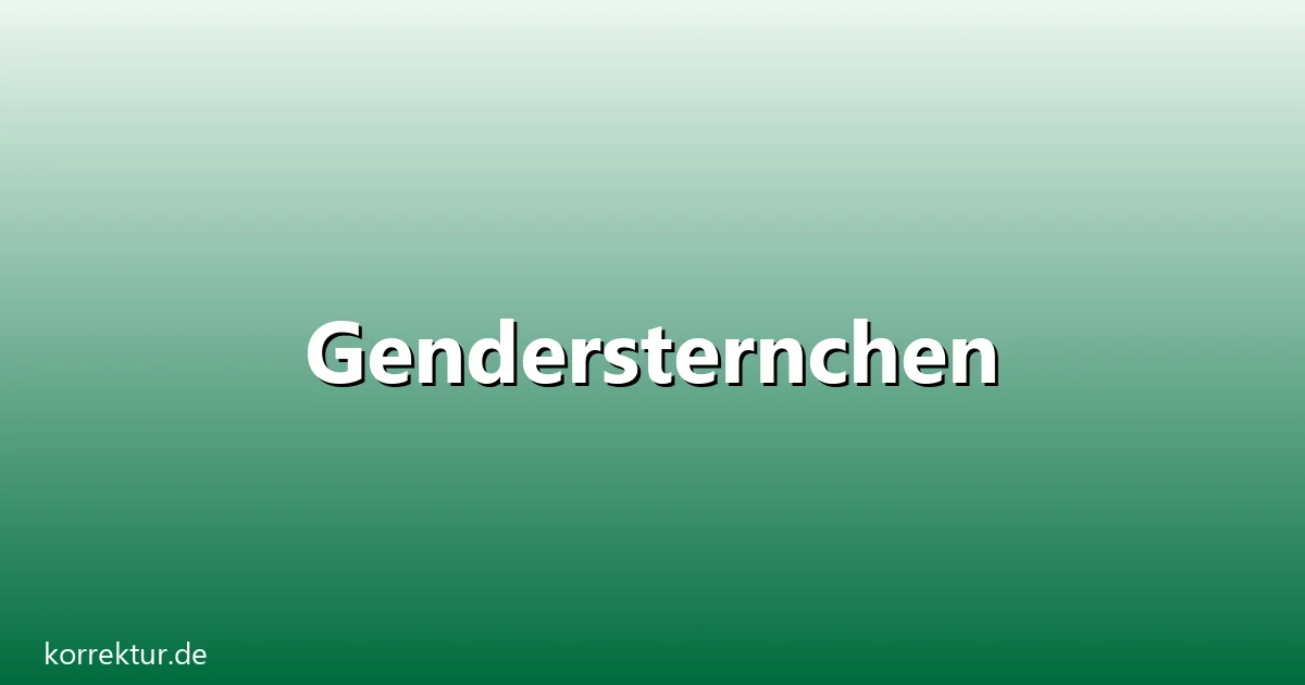 Gendersternchen – Übersicht und Hintergrund