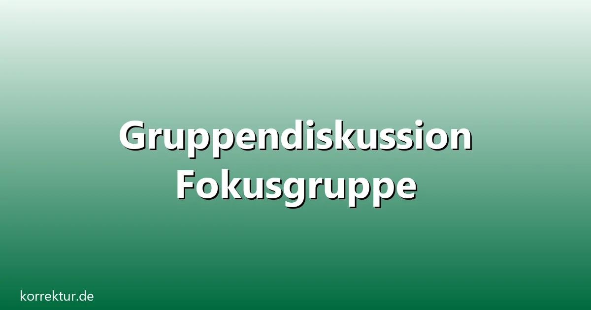 Gruppendiskussion Fokusgruppe – Übersicht und Hintergrund