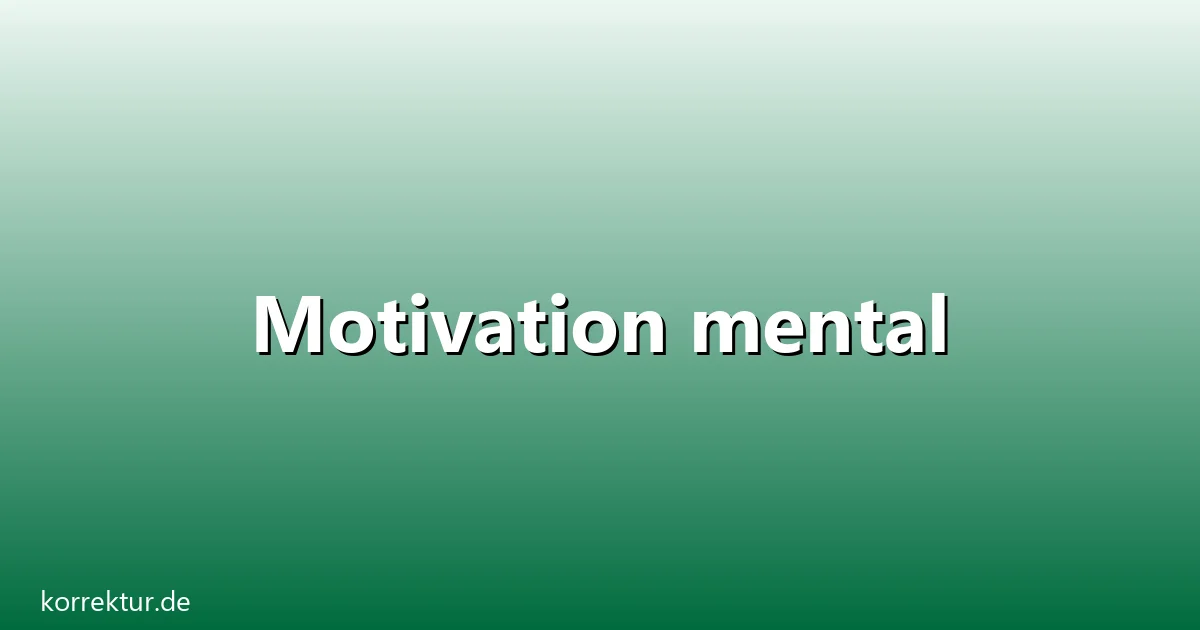 Motivation mental – Übersicht und Hintergrund
