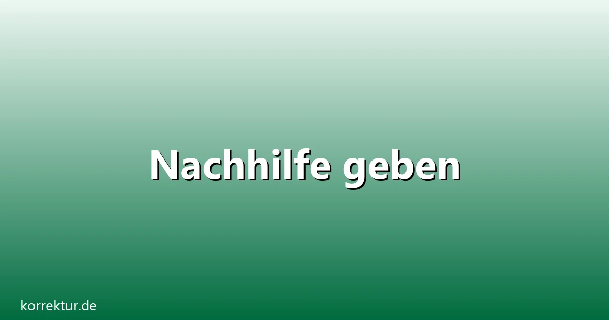 Nachhilfe geben – Übersicht und Hintergrund