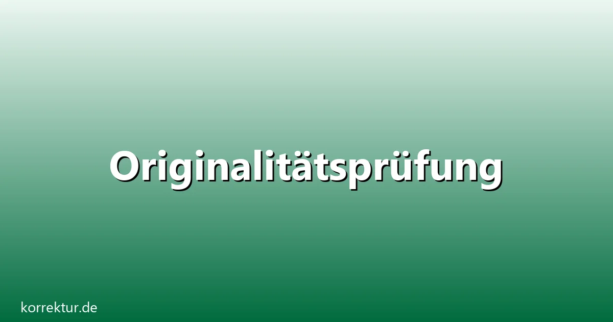 Originalitaetspruefung – Übersicht und Hintergrund
