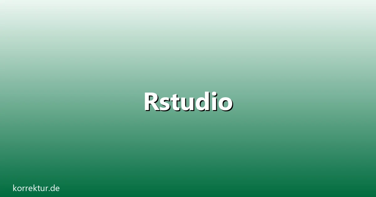 Rstudio – Übersicht und Hintergrund