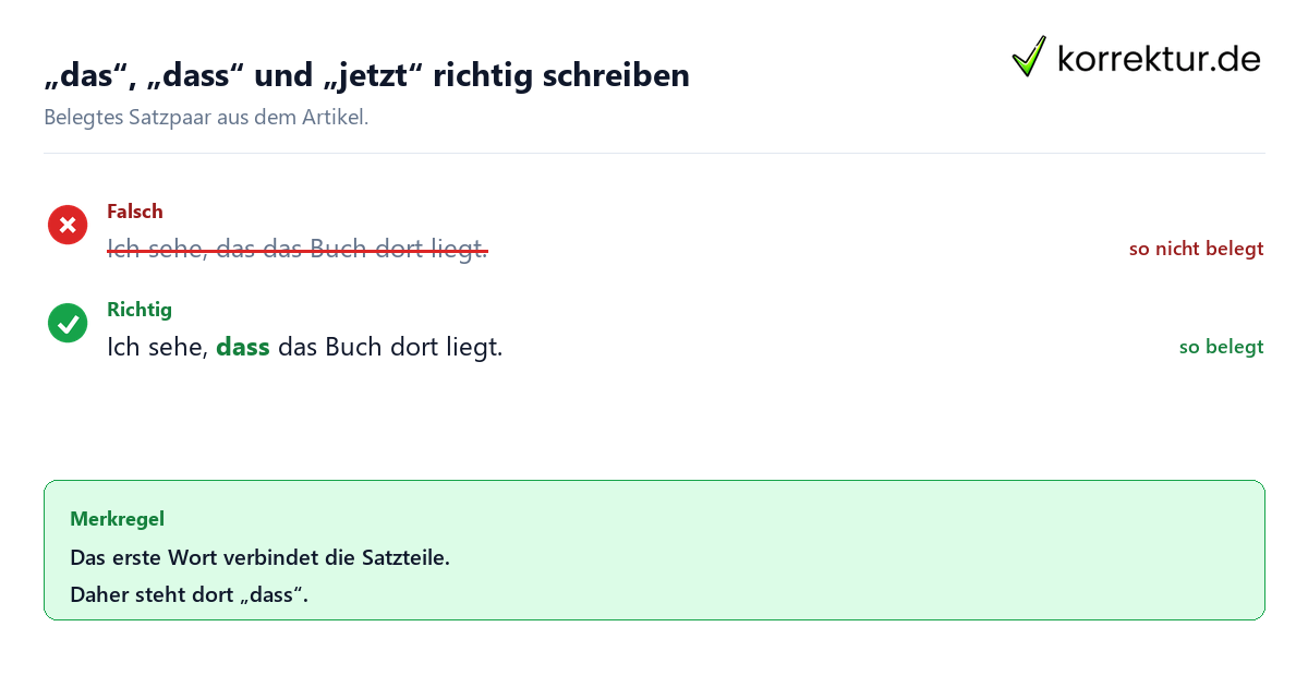 „das“, „dass“ und „jetzt“ richtig schreiben Falsches und richtiges Satzbeispiel zu „das“, „dass“ und „jetzt“ richtig schreiben