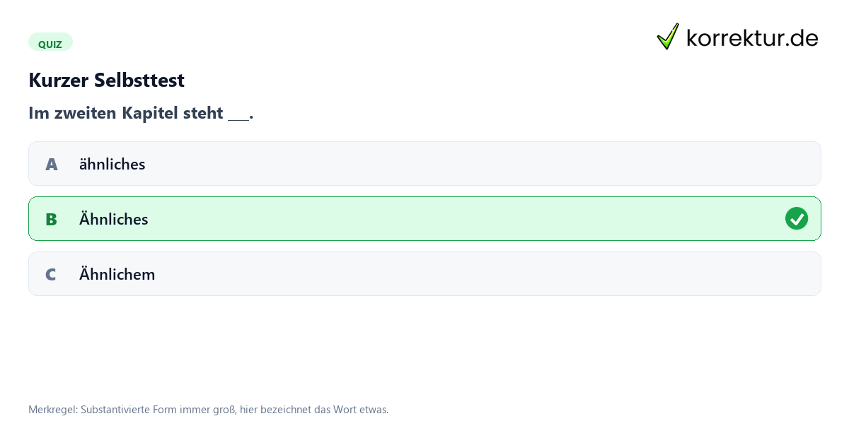 Kurzer Selbsttest Quiz zur Groß- und Kleinschreibung von ähnlich und Ähnliches