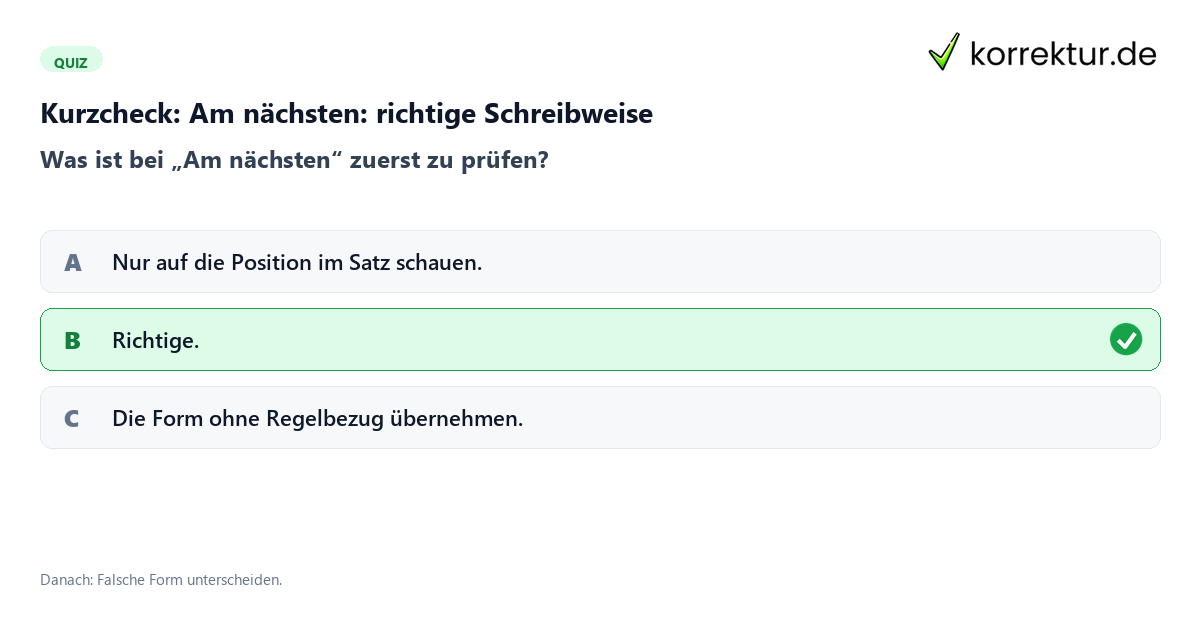 Am nächsten: richtige Schreibweise mit einem Kurzquiz zum sinnvollen nächsten Schritt