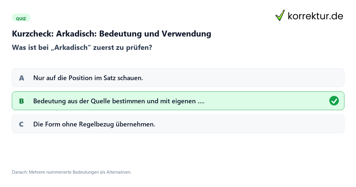 Kurzcheck: Arkadisch: Bedeutung und Verwendung Arkadisch: Bedeutung und Verwendung mit einem Kurzquiz zum sinnvollen nächsten Schritt