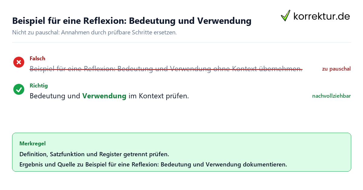 Beispiel für eine Reflexion: Bedeutung und Verwendung Ungeeignete und belastbare Vorgehensweise bei Beispiel für eine Reflexion: Bedeutung und Verwendung