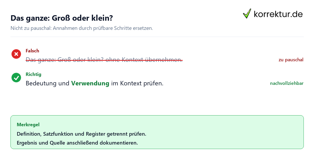 Ungeeignete und belastbare Vorgehensweise bei Das ganze: Groß oder klein?