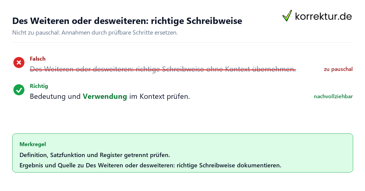 Ungeeignete und belastbare Vorgehensweise bei Des Weiteren oder desweiteren: richtige Schreibweise
