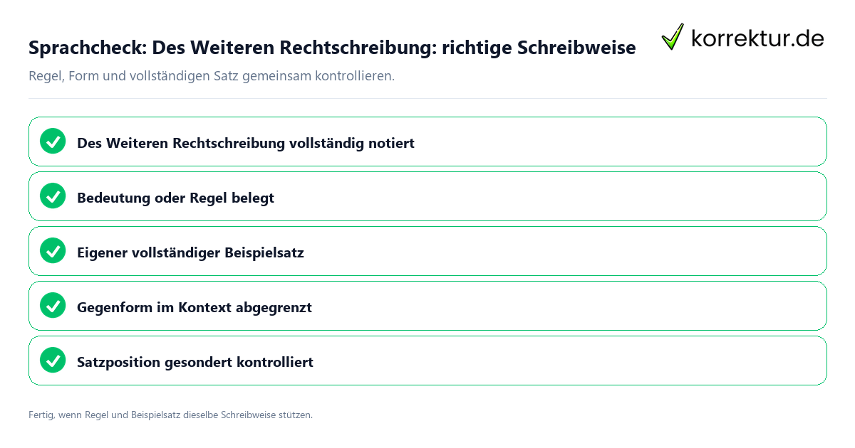 Sprachcheck: Des Weiteren Rechtschreibung: richtige Schreibweise Konkreter Sprachcheck zu Des Weiteren Rechtschreibung: richtige Schreibweise mit Regel und vollständigem Beispielsatz