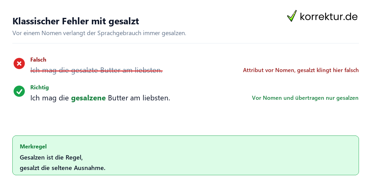 Klassischer Fehler mit gesalzt gesalzen oder gesalzt: typischer Fehler vor einem Nomen