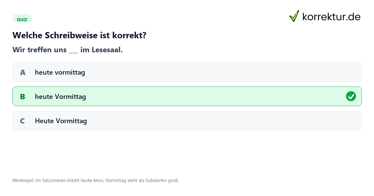 Welche Schreibweise ist korrekt? Quiz zu Heute Vormittag richtig schreiben mit Merkregel