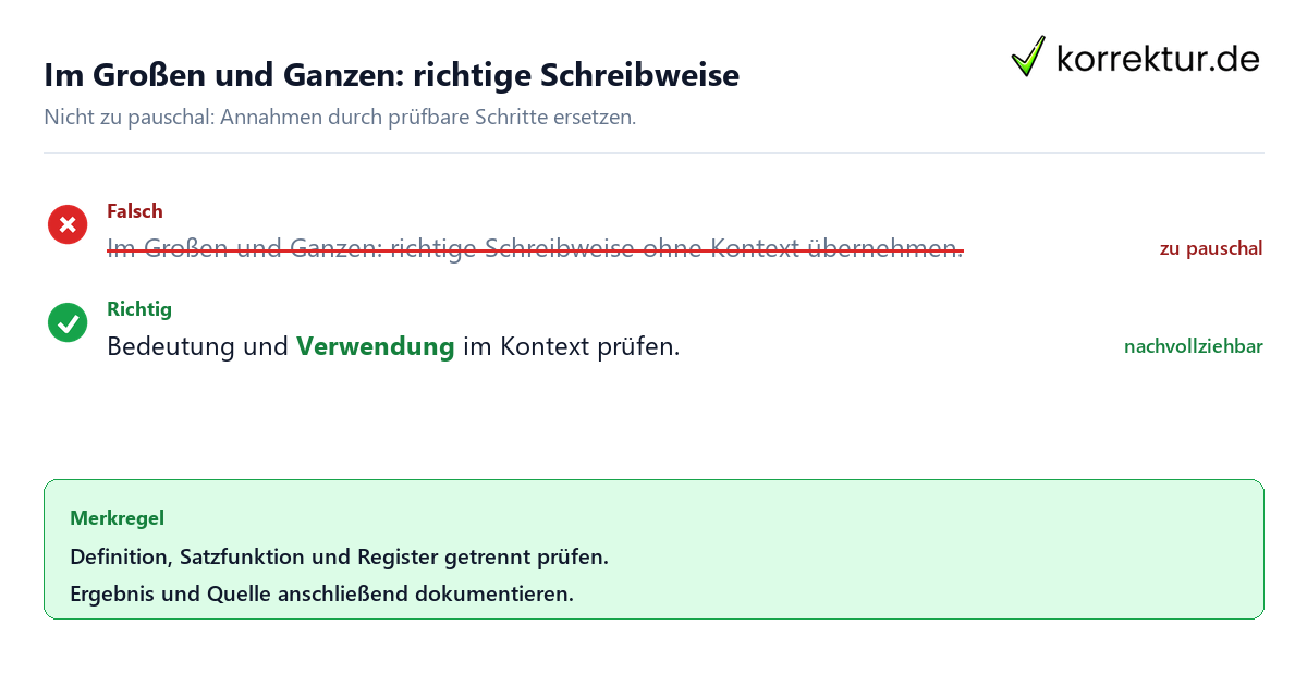 Ungeeignete und belastbare Vorgehensweise bei Im Großen und Ganzen: richtige Schreibweise