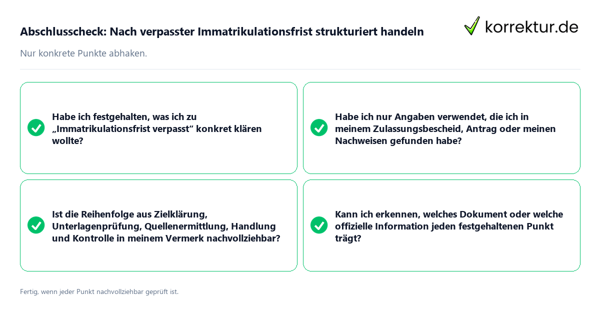 Konkreter Abschlusscheck zu Nach verpasster Immatrikulationsfrist strukturiert handeln