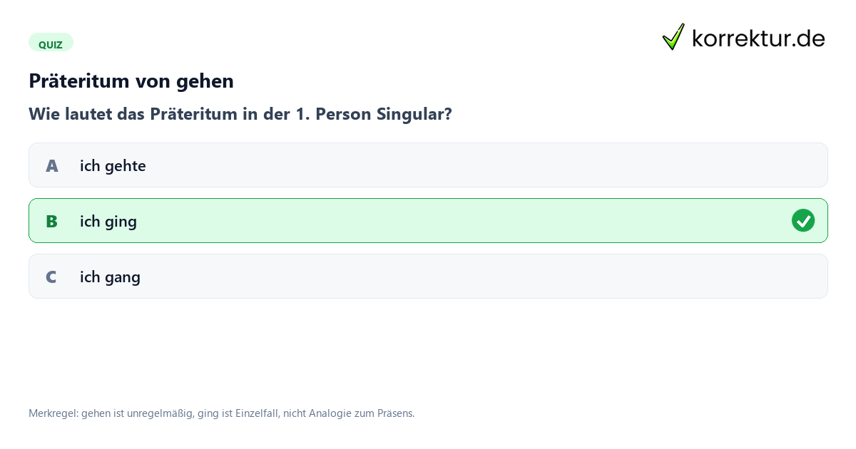 Konjugation gehen: Präteritum ging statt gehte