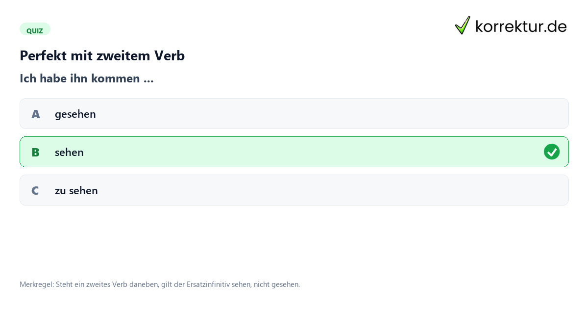 Perfekt mit zweitem Verb Konjugation sehen: Ersatzinfinitiv im Perfekt