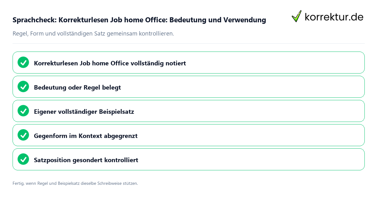 Konkreter Sprachcheck zu Korrekturlesen Job home Office: Bedeutung und Verwendung mit Regel und vollständigem Beispielsatz