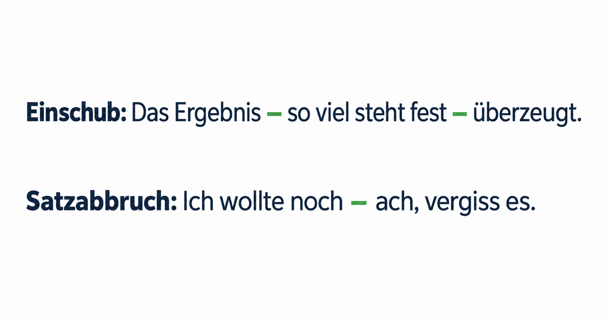 Der lange Strich in zwei Beispielsätzen Gedankenstrich in vollständigen Beispielsätzen für Einschub und Satzabbruch