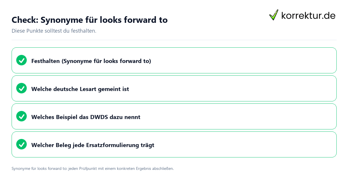 Check: Synonyme für looks forward to Synonyme für looks forward to mit einer themenspezifischen Checkliste