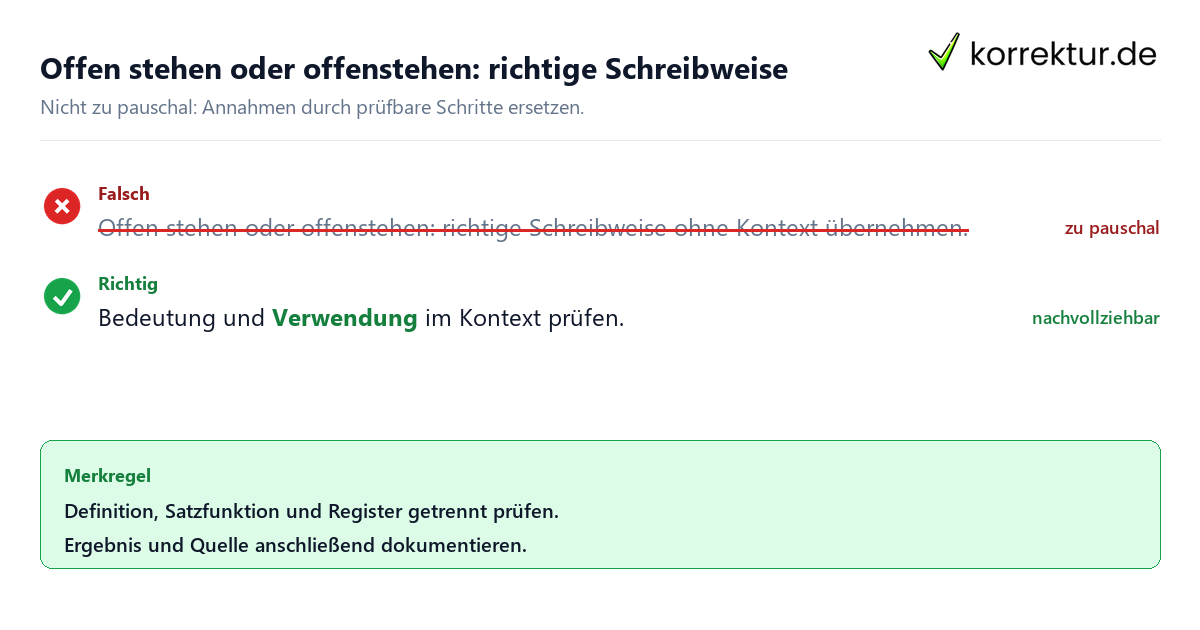Ungeeignete und belastbare Vorgehensweise bei Offen stehen oder offenstehen: richtige Schreibweise