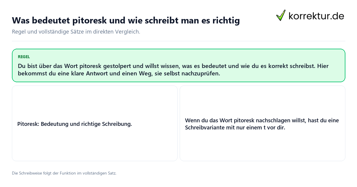 Konkrete Regel und vollständige Beispielsätze zu Was bedeutet pitoresk und wie schreibt man