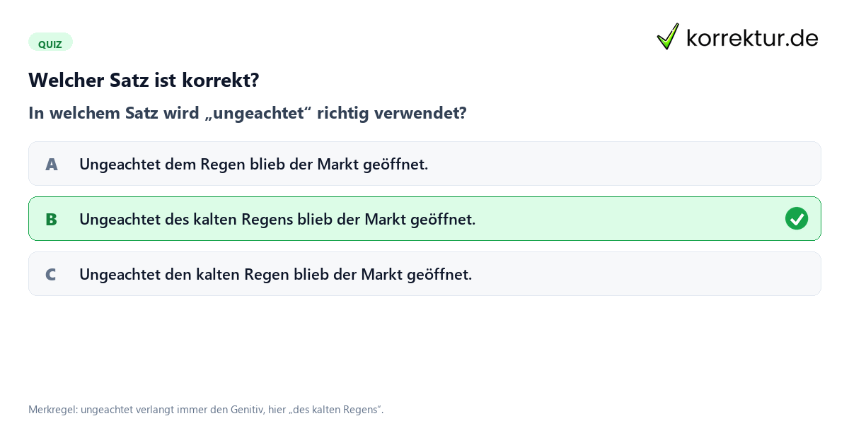 Welcher Satz ist korrekt? Präposition ungeachtet Genitiv Beispielsatz erkennen