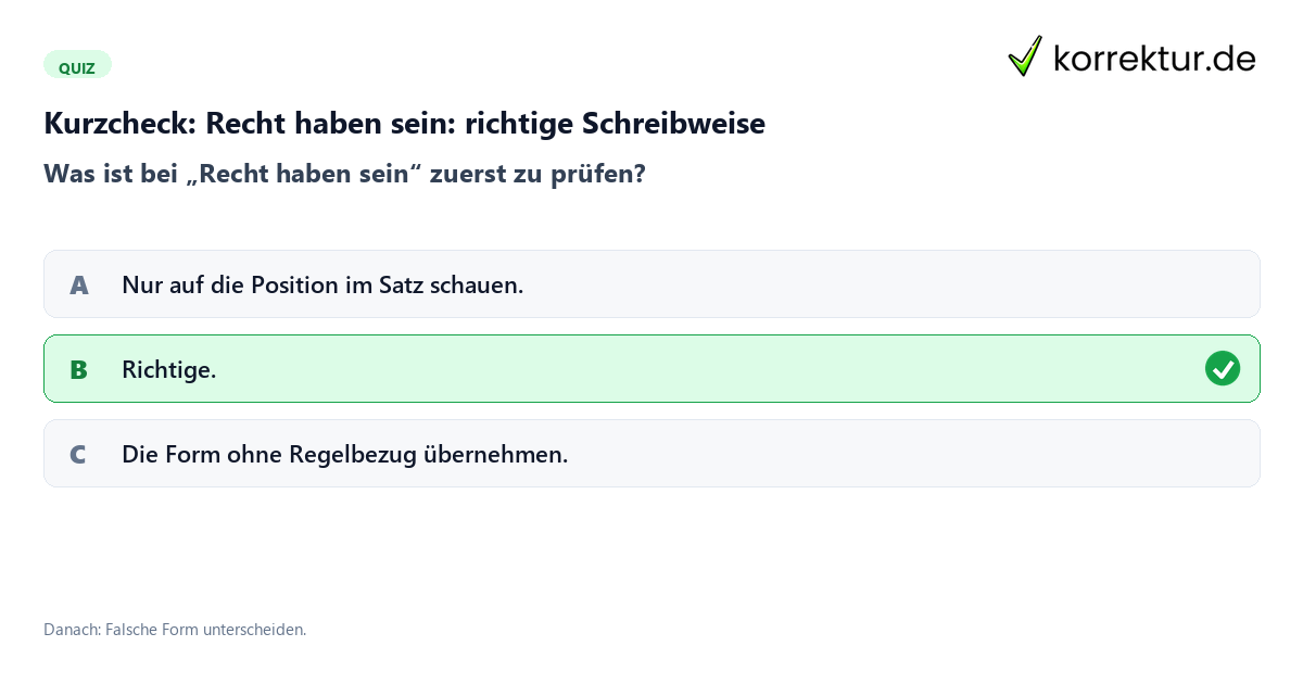Recht haben sein: richtige Schreibweise mit einem Kurzquiz zum sinnvollen nächsten Schritt