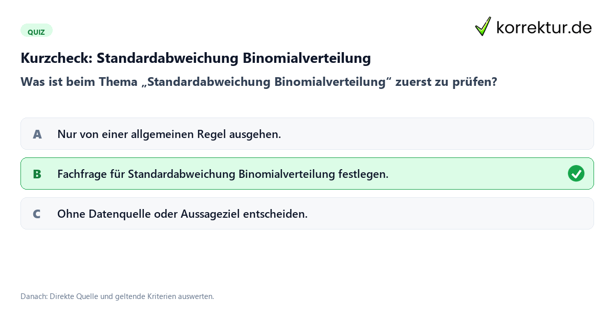 Kurzcheck: Standardabweichung Binomialverteilung Standardabweichung Binomialverteilung mit einem Kurzquiz zum sinnvollen nächsten Schritt