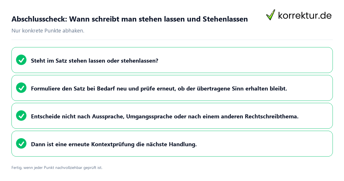 Konkreter Abschlusscheck zu Wann schreibt man stehen lassen und Stehenlassen
