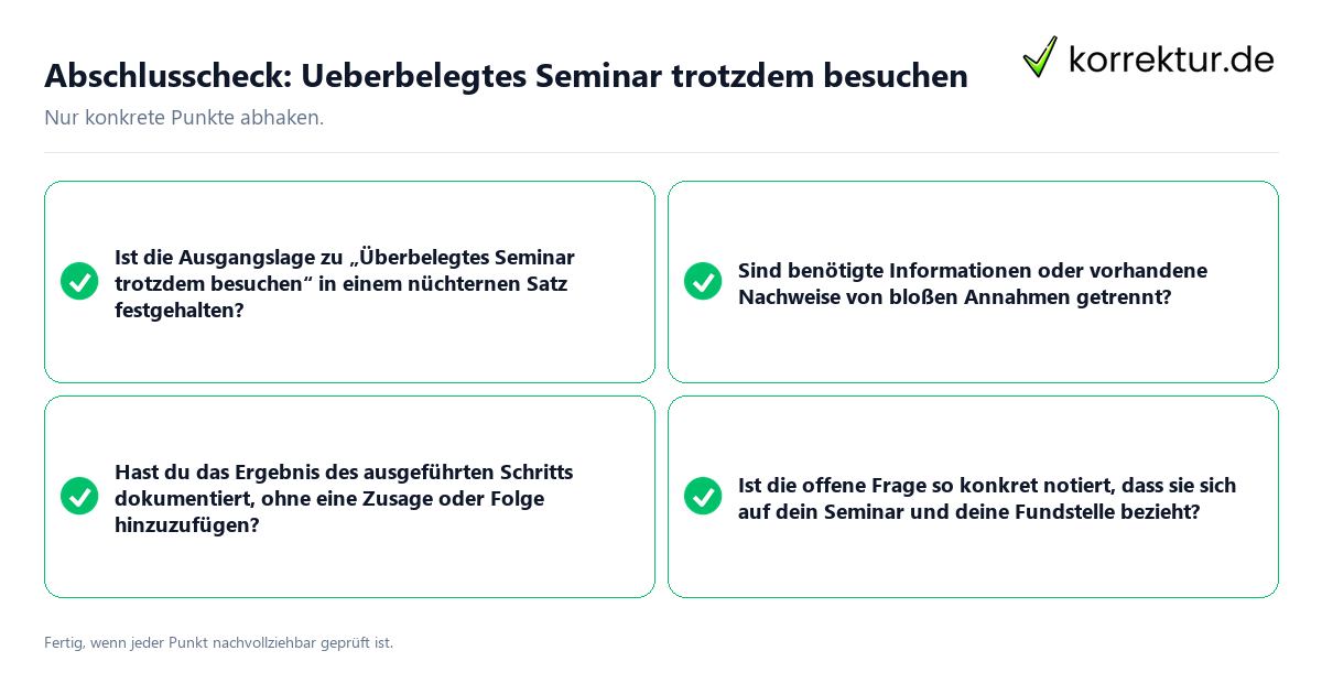 Abschlusscheck: Ueberbelegtes Seminar trotzdem besuchen Konkreter Abschlusscheck zu Ueberbelegtes Seminar trotzdem besuchen