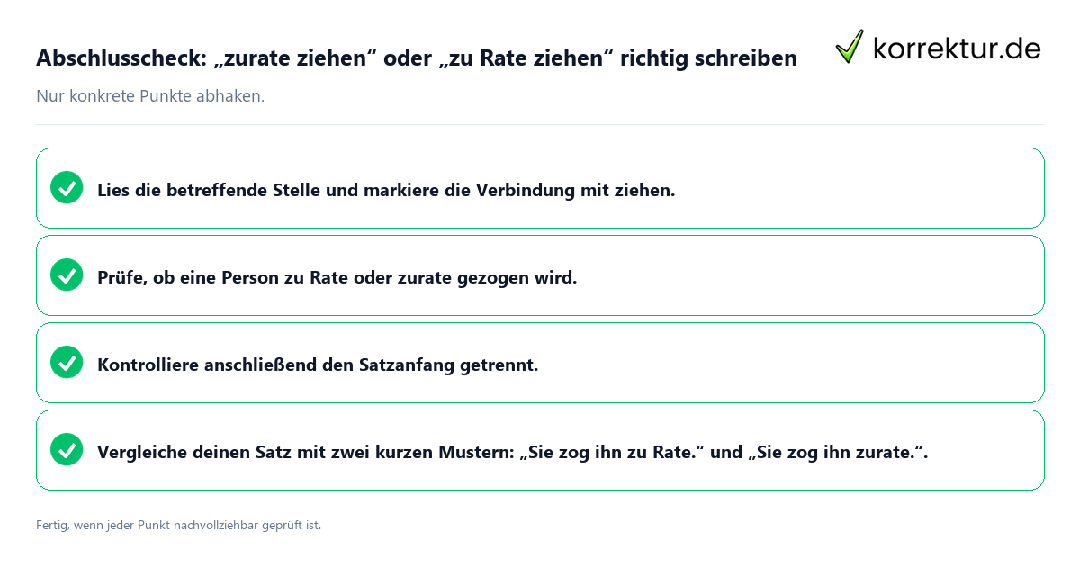 Konkreter Abschlusscheck zu „zurate ziehen“ oder „zu Rate ziehen“ richtig schreiben