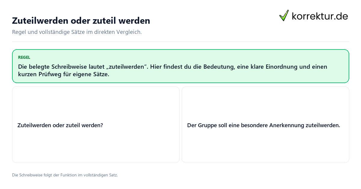 Konkrete Regel und vollständige Beispielsätze zu Zuteilwerden oder zuteil werden