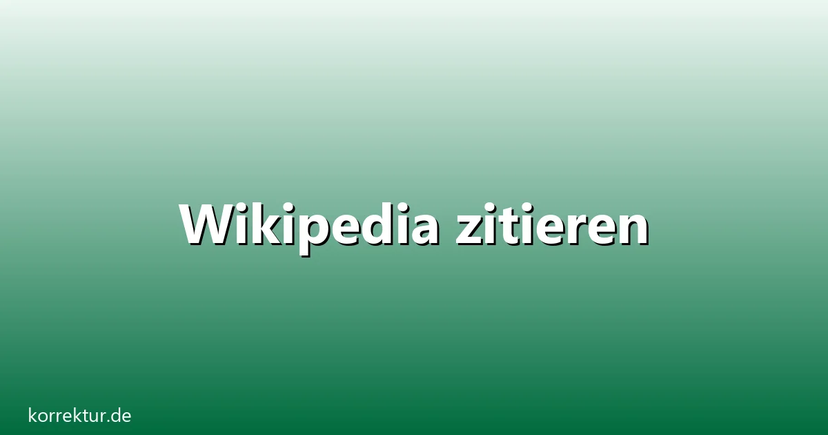 Wikipedia zitieren – Übersicht und Hintergrund
