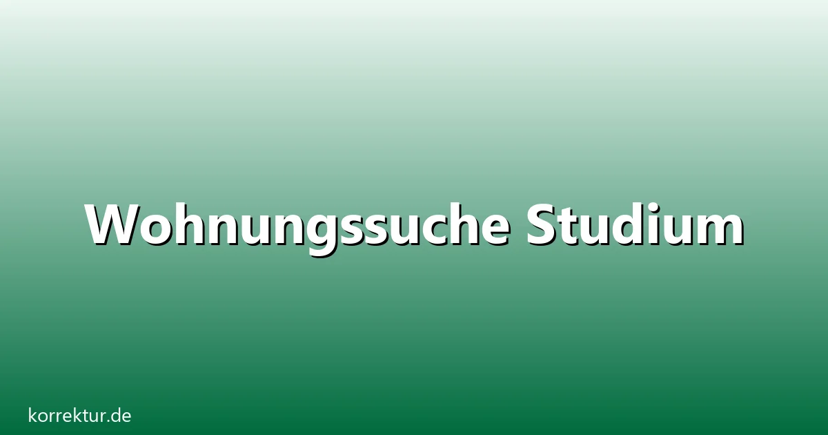 Wohnungssuche Studium – Übersicht und Hintergrund