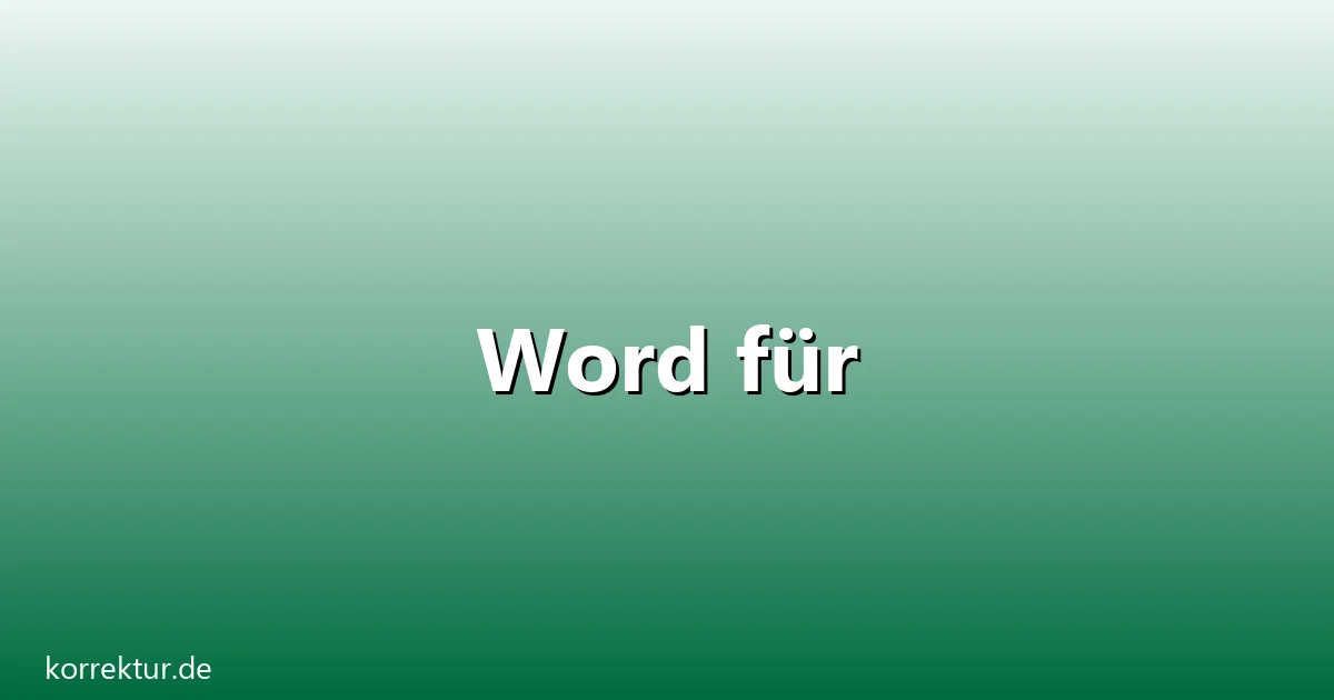 Word für – Übersicht und Hintergrund