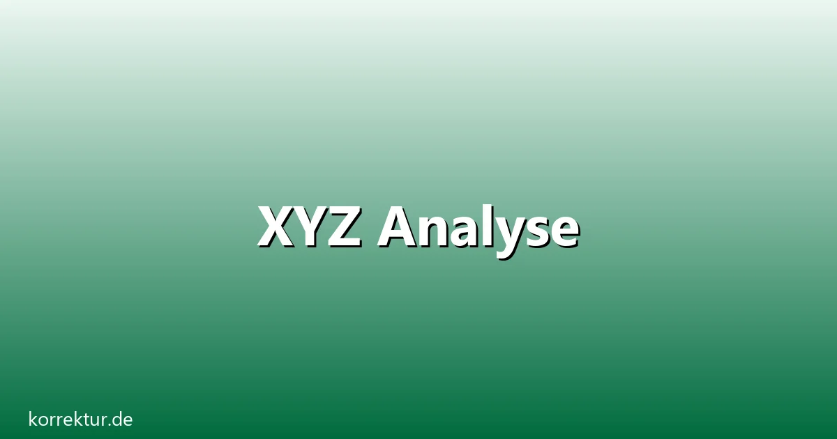 XYZ Analyse – Übersicht und Hintergrund