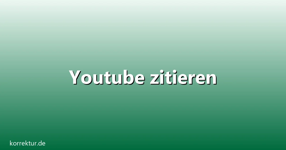Youtube zitieren – Übersicht und Hintergrund